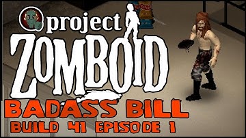 Project Zomboid | Build 41 | Badass Bill | Ep 1