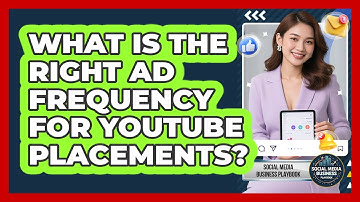 What Is The Right Ad Frequency For YouTube Placements? - Social Media Business Playbook