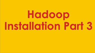 Hadoop Installation Part 3 | Hadoop Installation in Linux |   Big Data Hadoop Tutorial