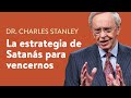 La estrategia de Satanás para vencernos – Dr. Charles Stanley