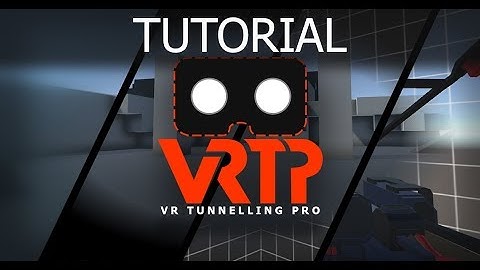 VR Tunnelling Pro [TUTORIAL]