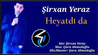 Heyatdi Da | Sirxan Yeraz (Dustağa iş Kəsən Hakim Rahatdi da) Yeni 2022 Resimi