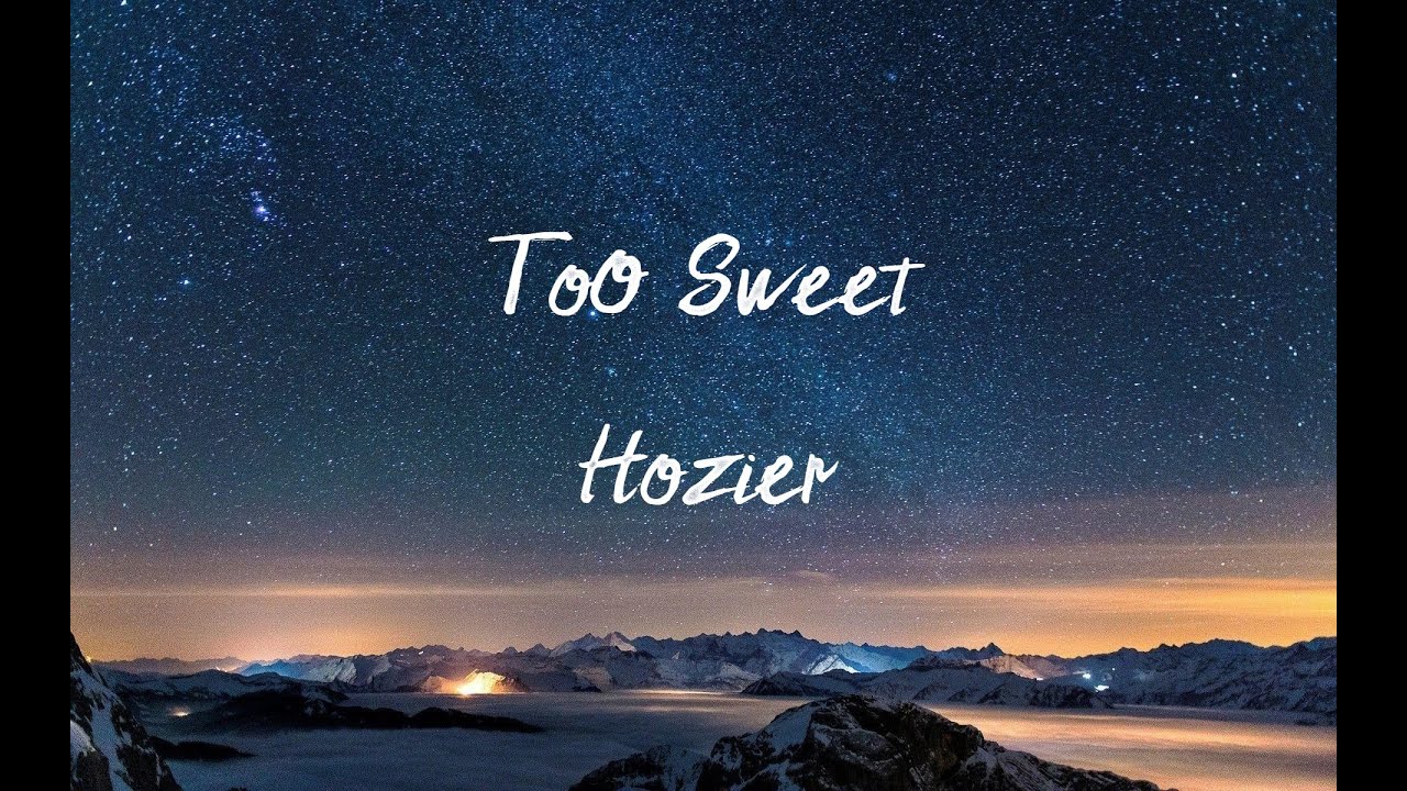 Hozier - Too Sweet (Lyrics) Hozier - Too Sweet (Lyrics)