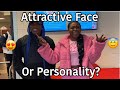 WHICH DO GUYS/GIRLS PREFER: ATTRACTIVE FACE 😍 OR PERSONALITY 😇 | PUBLIC INTERVIEW | A TheJawn