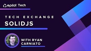 epilot Tech Exchange: SolidJS with Ryan Carniato