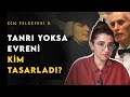 EVRENİN TASARIMCISI KİM? - Teleolojik Argüman, Antropik İlke #dinfelsefesi5