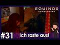 Ich raste aus! 🤬 | Equinox: Homecoming #31