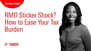 RMD Sticker Shock? How to Ease Your Tax Burden
