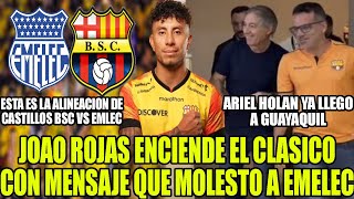 ARIEL HOLAN YA LLEGO A GUAYAQUIL! JOAO ROJAS ENCIENDE EL CLASICO CON MENSAJE QUE MOLESTO A EMELEC