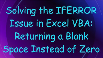 Solving the IFERROR Issue in Excel VBA: Returning a Blank Space Instead of Zero