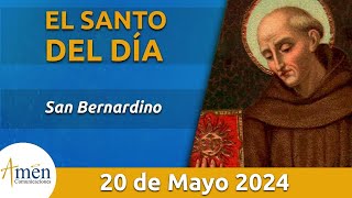 Santo de Hoy 20 de Mayo l San Bernardino l Amén Comunicaciones