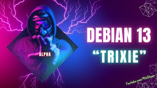 Get Ready for Debian 13 Trixie: Exploring the New Alpha Installer!