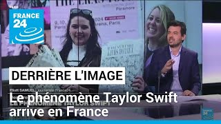 Derrière l'image : le phénomène Taylor Swift arrive en France • FRANCE 24
