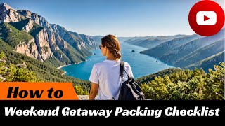 Ultimate Weekend Getaway Packing Checklist: Essential Tips for Stress-Free Travel