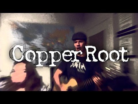 Copper Root | An Hour and a Half in the Life of ...