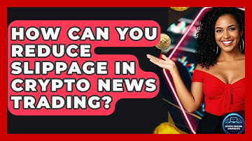 How Can You Reduce Slippage In Crypto News Trading? - Crypto Trading Strategists