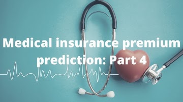 Medical insurance premium prediction: Building the Model