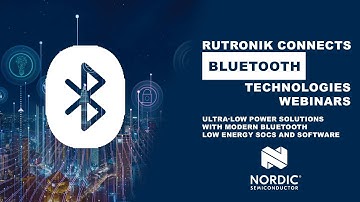 Rutronik Bluetooth Webinars - Ultra-low power solutions with modern Bluetooth Low Energy
