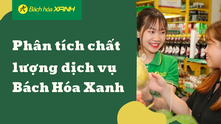 Đánh giá của bách hóa xanh của chuyên gia năm 2024