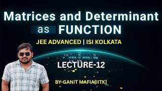 Matrices | Determinants | JEE-ADVANCED | ISI-CMI | L-12 | Problem Solving