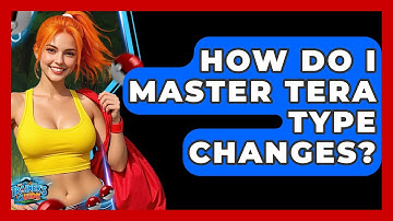 How Do I Master Tera Type Changes? - The Trainers Guide