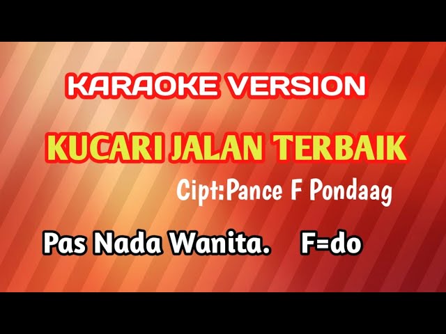 KUCARI JALAN TERBAIK (Karaoke Version)Cipt: Pance F Pondang | Pas Nada Wanita, F=do. class=