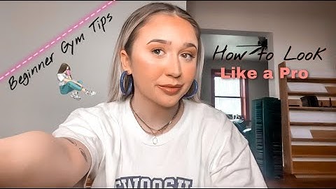 Beginner Gym Tips | How to Look Like a Pro