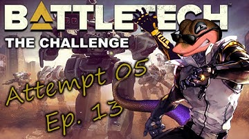 BATTLETECH - The Challenge - Attempt 05, Ep. 13 (No Commentary)