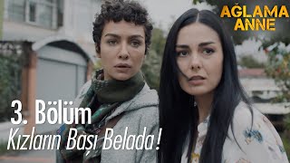 Elinden geleni ardına koyma! Ağlama Anne 3. Bölüm