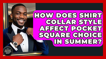 How Does Shirt Collar Style Affect Pocket Square Choice In Summer? - The Sharp Dressed Gent