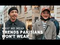 Parisians tell you what fashion trends they won't wear in 2022 -- WHAT WE WEAR #1