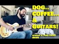 DOG, COFFEE, &amp; GUITARS! Episode 6 [Pure, Chord, Magic]