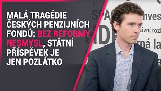 Malá tragédie českých penzijních fondů: Bez reformy nesmysl, státní příspěvek je jen pozlátko