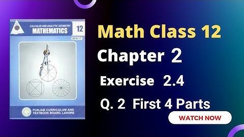 2nd Year Math Chapter 2 Exercise 2.4 Questions 2  First 4 Parts | RSM Education | 12th Class FSC