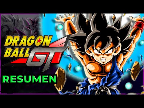 DRAGON BALL GT : MEGA RESUMEN COMPLETO    | DBGT Toda la HISTORIA en 10 minutos