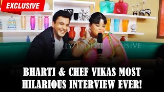 Bharti Singh - 'Chef Vikas Khanna is my Deewana'