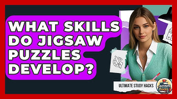 What Skills Do Jigsaw Puzzles Develop? - Ultimate Study Hacks