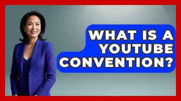What Is A YouTube Convention? - Conventions Network