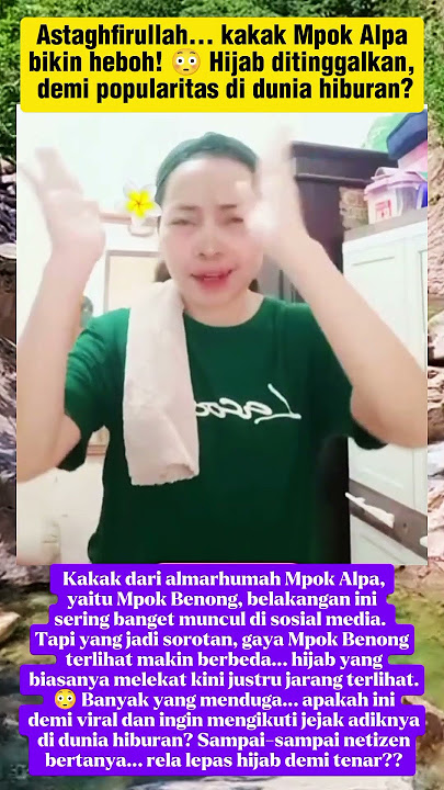 The late Mpok Alpa's older sister caused a stir‼️ Mpok Benong took off her hijab to go viral? #mp...