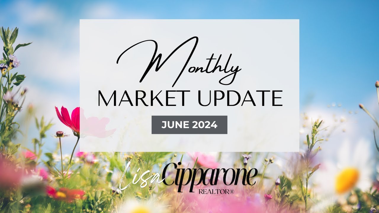 Lisa Cipparone - REALTOR® - June Monthly Market Update 