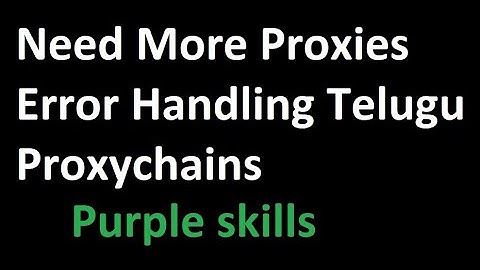 Need More Proxies Error Handling In Telugu 2020 || Proxychains 100% Working