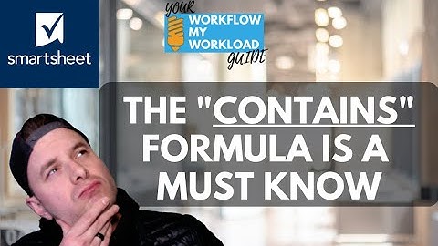 Smartsheet CONTAINS Formula - A Must Know Formula!