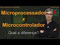 Microprocessador x Microcontrolador - Qual a diferença?