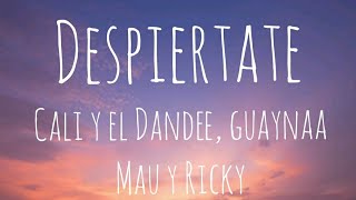 Cali y el Dandee, Mau y Ricky, guaynaa despiértate letra