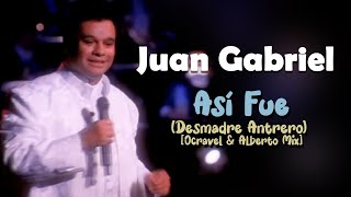 Juan Gabriel - Así Fue (Desmadre Antrero) - Ocravel & Alberto Mix