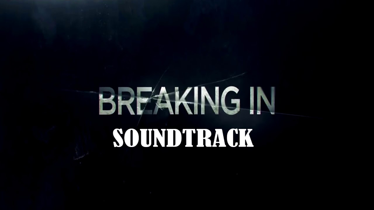 Breaking In 2018 Movie Trailer Song Music Soundtrack Theme ...