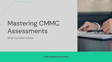 Mastering CMMC Assessments: What You Need to Know
