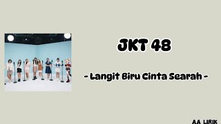 JKT 48 - Langit Biru Cinta Searah ( Lirik )