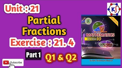 Unit : 21 || Partial Fractions || Exercise 21.4 || Q1 and Q2|| Grade 10 || New Sindh Textbook Board