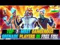 Top 7 Most Dangerous Grenade Players in Free Fire 🇮🇳 | Best Grenade Player of Free Fire in India